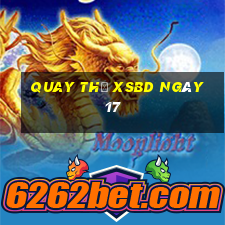 Quay thử XSBD ngày 17