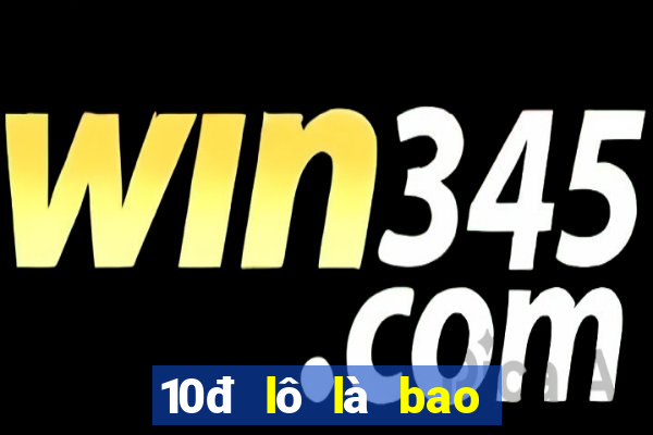 10đ lô là bao nhiêu tiền