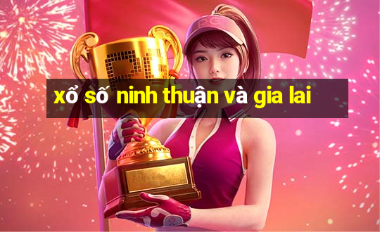 xổ số ninh thuận và gia lai