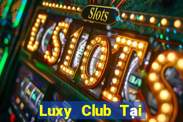 Luxy Club Tại Game Bài Đổi The