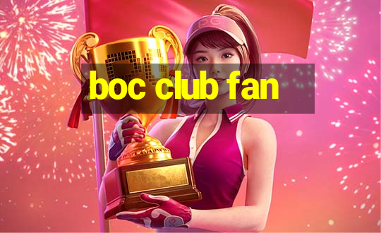 boc club fan