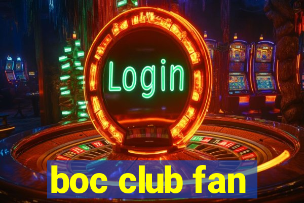 boc club fan