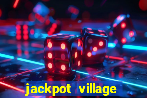 jackpot village casino bonus