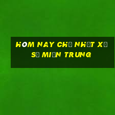 hôm nay chủ nhật xổ số miền trung