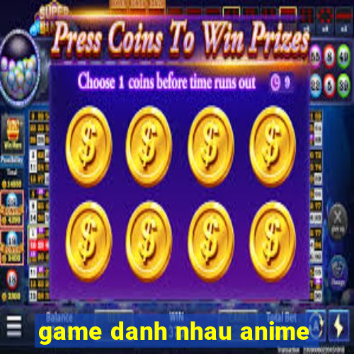 game danh nhau anime