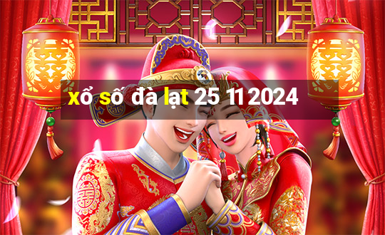 xổ số đà lạt 25 11 2024