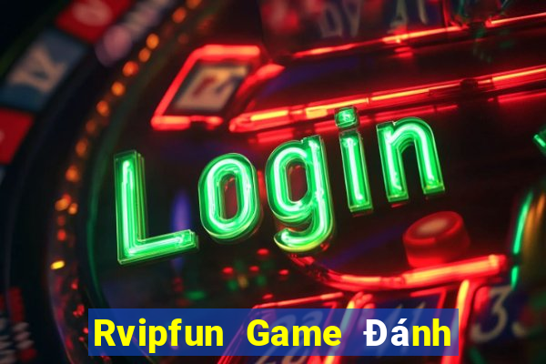 Rvipfun Game Đánh Bài Ăn Tiền Uy Tín