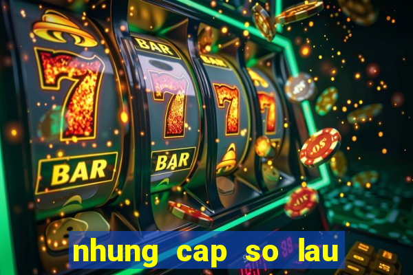 nhung cap so lau ngay chua ra