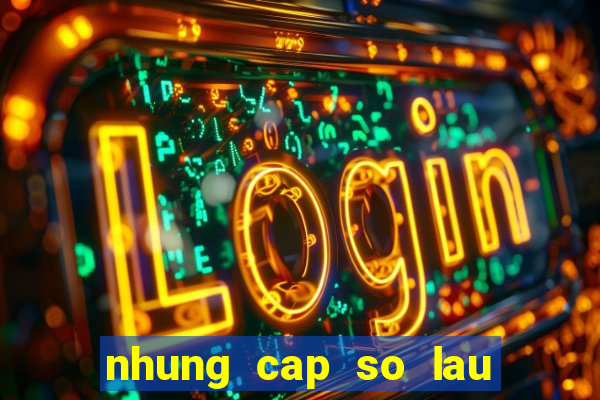 nhung cap so lau ngay chua ra