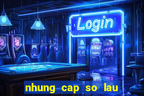 nhung cap so lau ngay chua ra