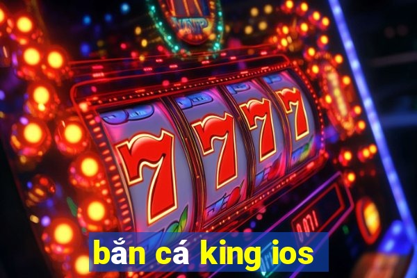 bắn cá king ios