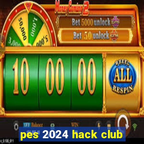 pes 2024 hack club