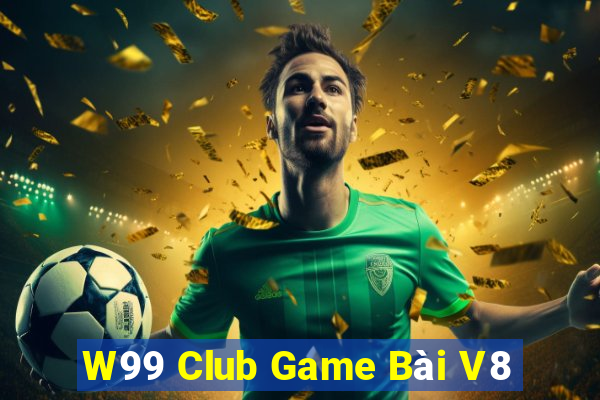 W99 Club Game Bài V8