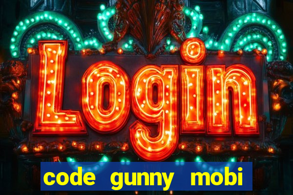 code gunny mobi 2022 mới nhất