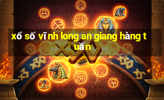 xổ số vĩnh long an giang hàng tuần