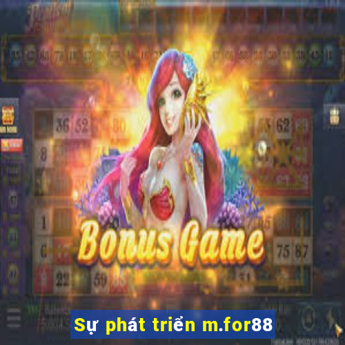 Sự phát triển m.for88