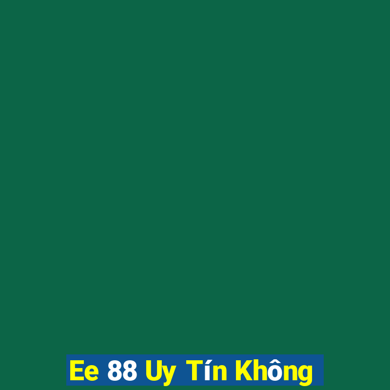 Ee 88 Uy Tín Không