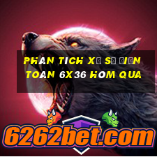 Phân tích xổ số Điện Toán 6x36 Hôm qua