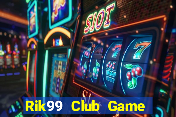 Rik99 Club Game Bài 247