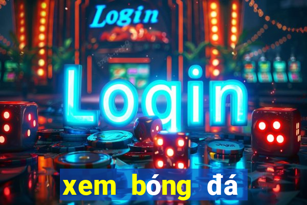 xem bóng đá ngoại hạng anh tối nay