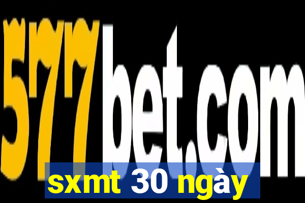 sxmt 30 ngày