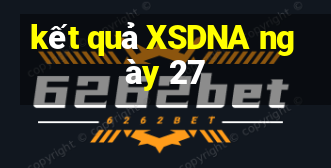 kết quả XSDNA ngày 27