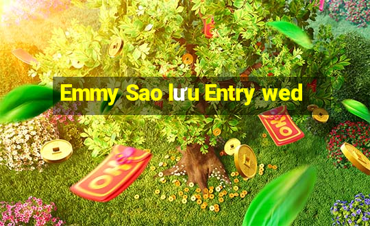 Emmy Sao lưu Entry wed