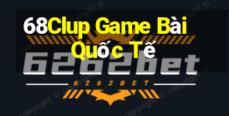 68Clup Game Bài Quốc Tế