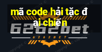 mã code hải tặc đại chiến