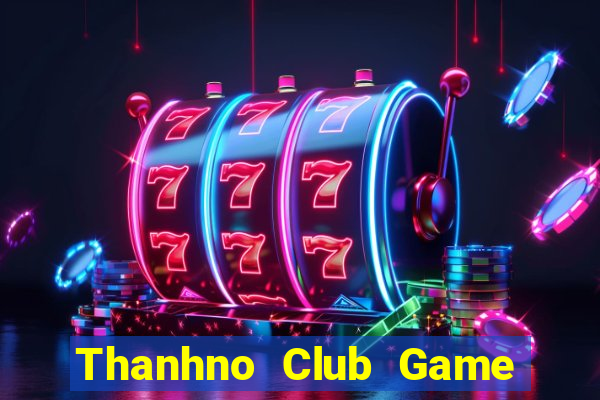 Thanhno Club Game Bài Quốc Tế