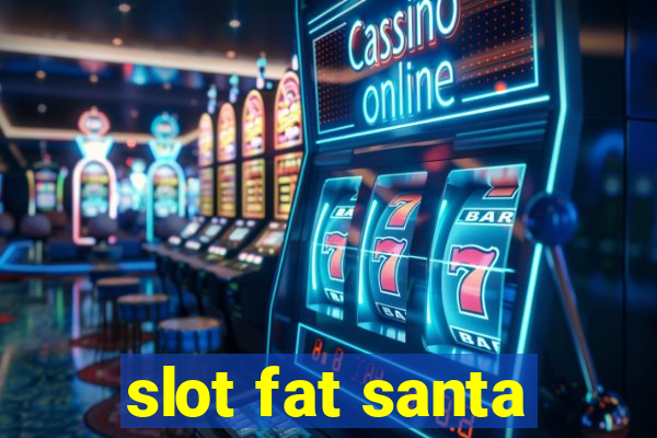 slot fat santa