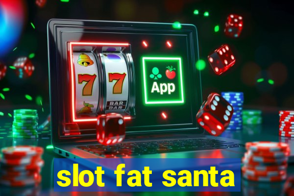 slot fat santa