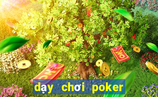 dạy chơi poker cơ bản