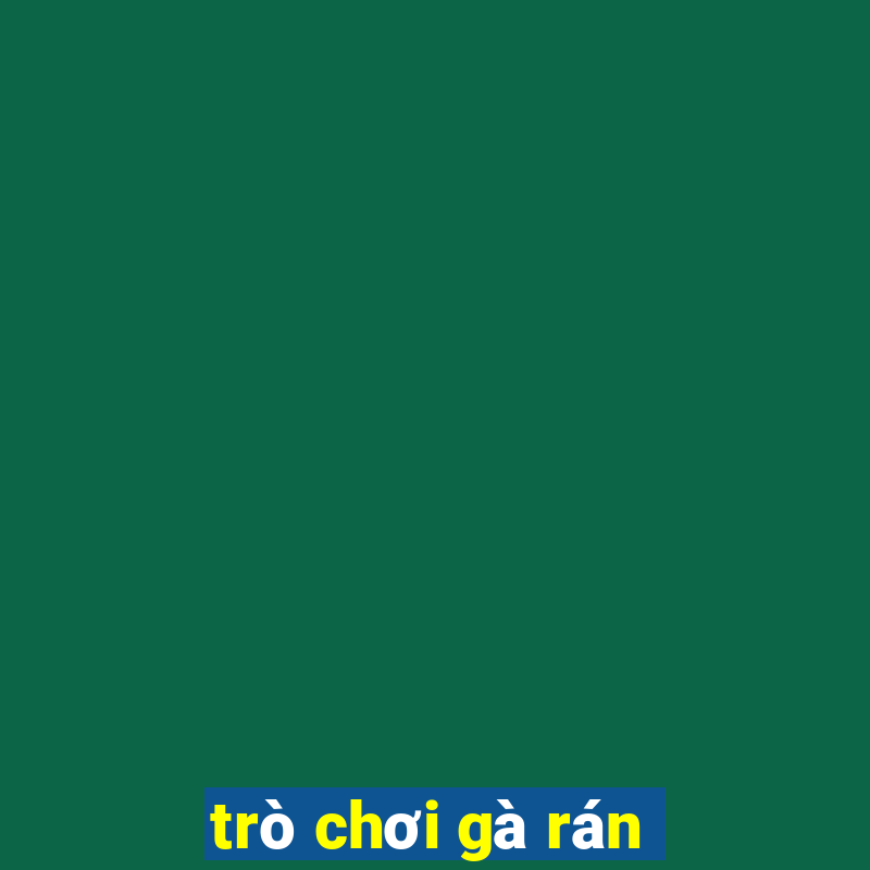 trò chơi gà rán