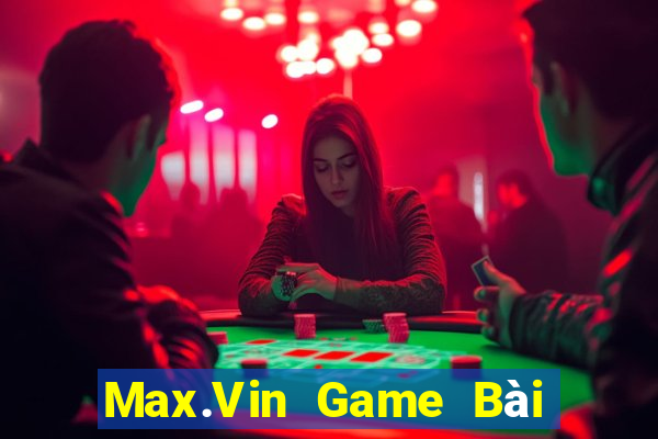 Max.Vin Game Bài 888 Casino