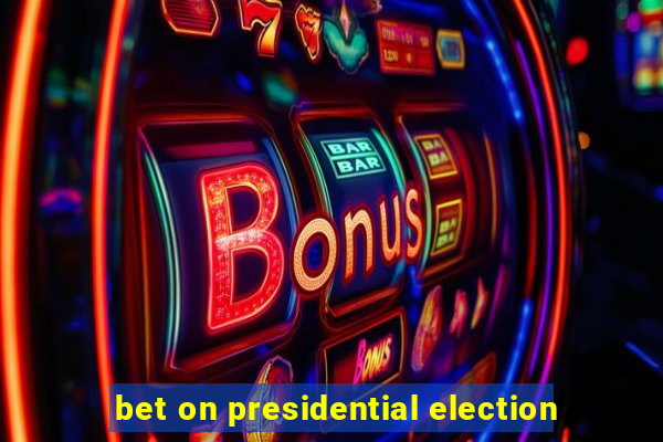 bet on presidential election