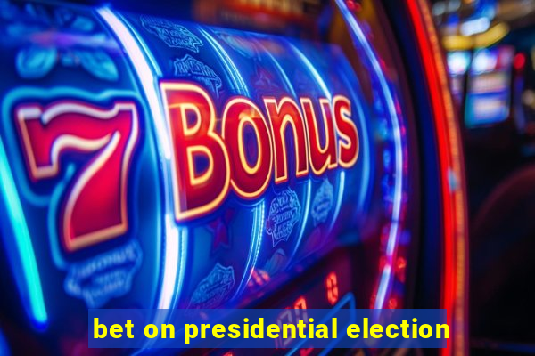 bet on presidential election