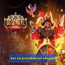 bet on presidential election