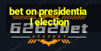 bet on presidential election