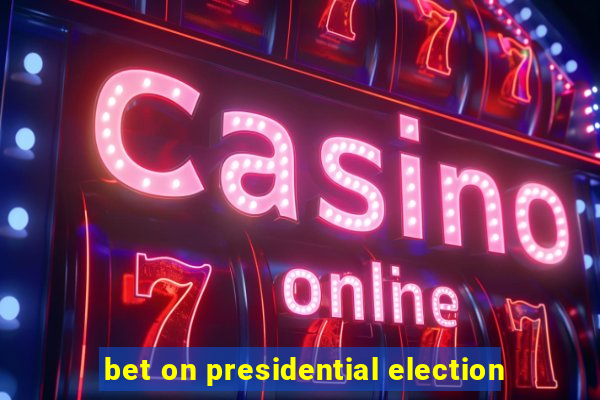 bet on presidential election