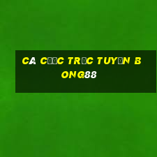 Cá cược trực tuyến bong88