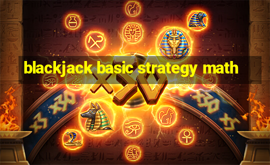 blackjack basic strategy math