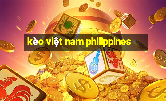 kèo việt nam philippines