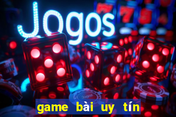 game bài uy tín nhất 2021