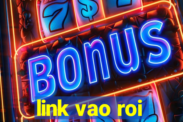 link vao roi