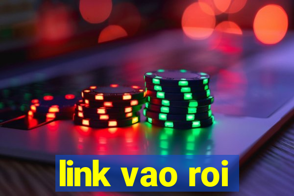 link vao roi