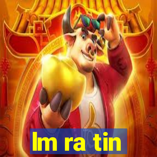 lm ra tin