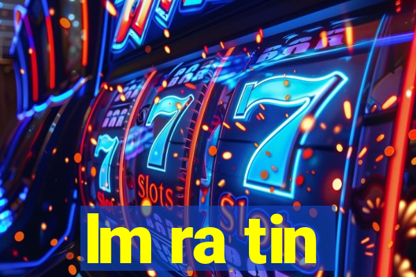 lm ra tin