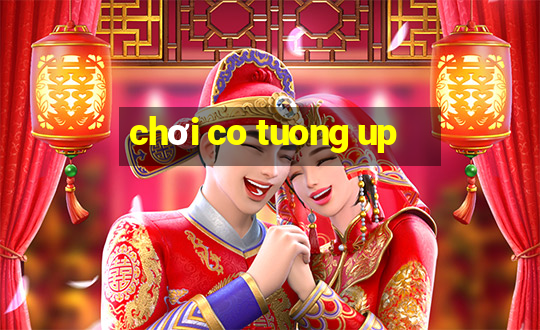 chơi co tuong up