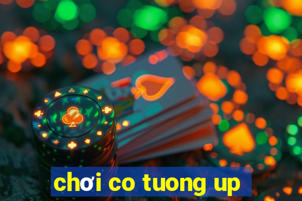 chơi co tuong up